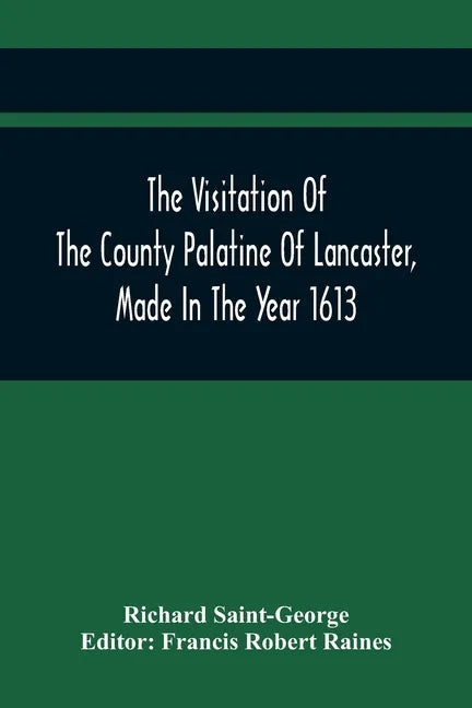 The Visitation Of The County Palatine Of Lancaster, Made In The Year 1613 - Paperback