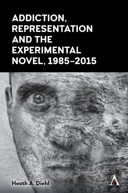 Addiction, Representation and the Experimental Novel, 1985-2015 - Paperback