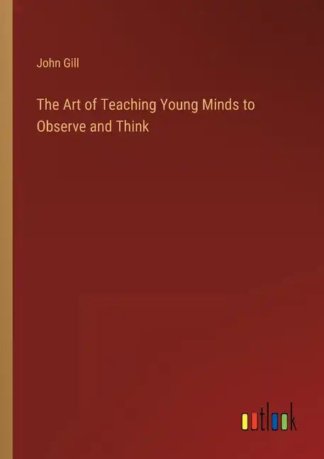 The Art of Teaching Young Minds to Observe and Think - Paperback