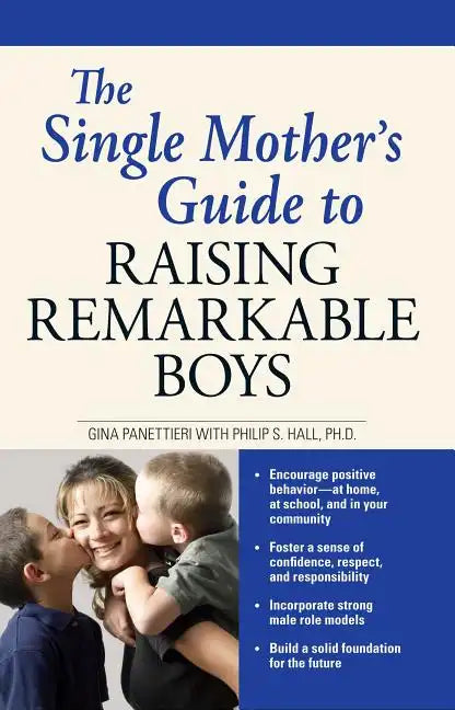 The Single Mother's Guide to Raising Remarkable Boys - Paperback