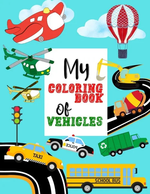 My Coloring Book of Vehicles: Large Coloring Book for Kids l Ages 4-8 l Great Gift for Boys - Paperback
