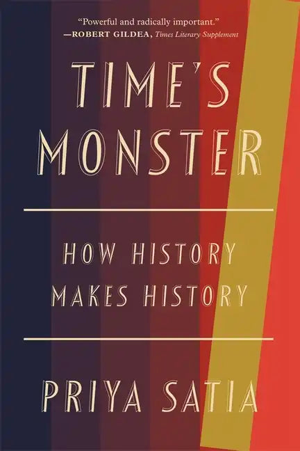 Time's Monster: How History Makes History - Paperback