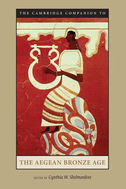 The Cambridge Companion to the Aegean Bronze Age - Paperback
