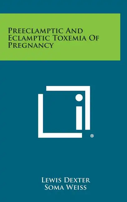 Preeclamptic and Eclamptic Toxemia of Pregnancy - Hardcover