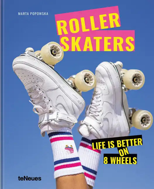 Rollerskaters: Life Is Better on 8 Wheels - Hardcover