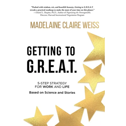 Getting to G.R.E.A.T.: A 5-Step Strategy For Work and Life; Based on Science and Stories - Paperback