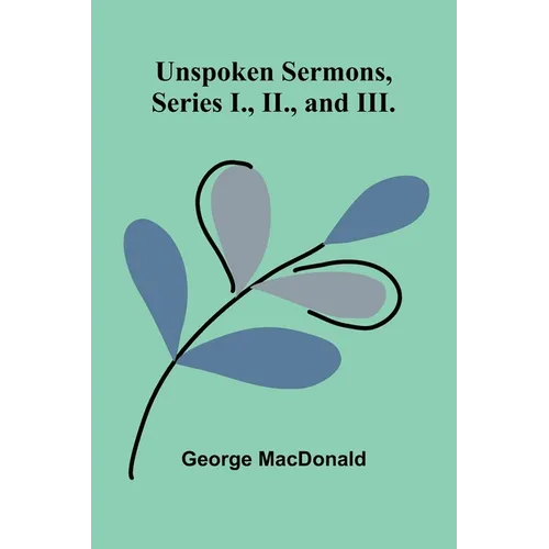 Unspoken Sermons, Series I., II., and III. - Paperback