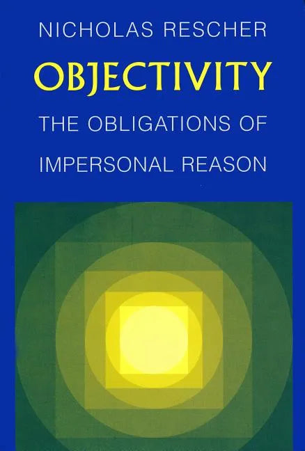 Objectivity: Obligations of Impersonal Reason - Hardcover