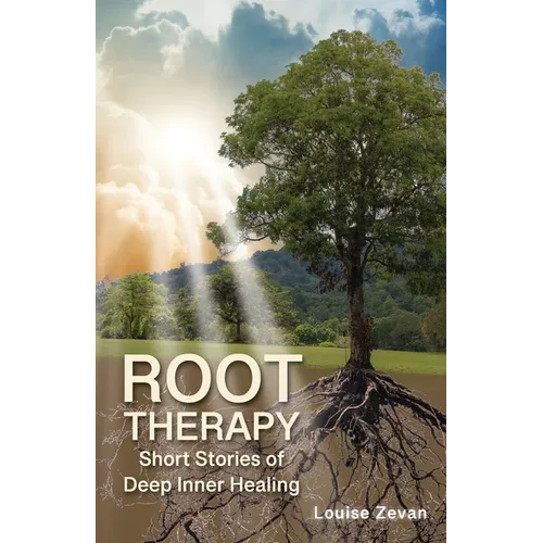 Root Therapy: Short Stories of Deep Inner Healing - Paperback