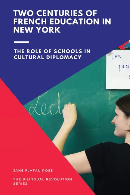 Two Centuries of French Education in New York: The Role of Schools in Cultural Diplomacy - Paperback