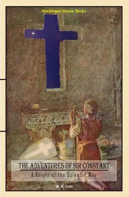 The Adventures of Sir Constant: A Knight of the Splendid Way - Paperback