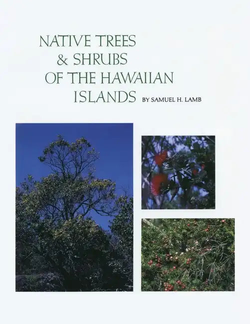 Native Trees and Shrubs of the Hawaiian Islands: An Extensive Study Guide - Paperback