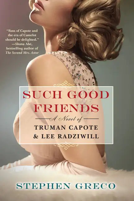 Such Good Friends: A Novel of Truman Capote & Lee Radziwill - Paperback
