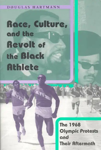 Race, Culture, and the Revolt of the Black Athlete: The 1968 Olympic Protests and Their Aftermath - Paperback