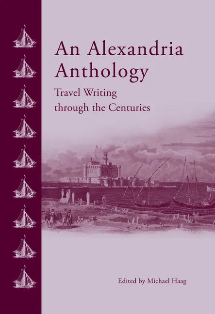 An Alexandria Anthology: Travel Writing Through the Centuries - Hardcover