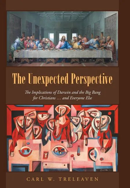 The Unexpected Perspective: The Implications of Darwin and the Big Bang for Christians ... and Everyone Else - Hardcover