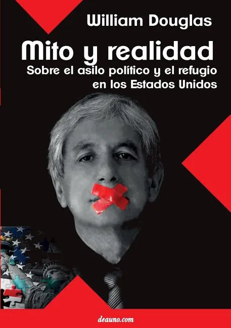 Mito Y Realidad: Sobre El Asilo Politico Y El Refugio En Los Estados Unidos - Paperback