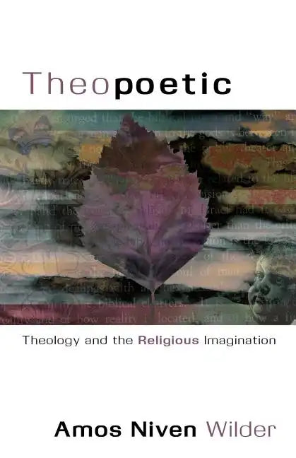 Theopoetic: Theology and the Religious Imagination - Paperback