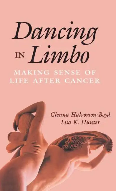 Dancing in Limbo: Making Sense of Life After Cancer - Hardcover