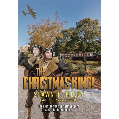 The Christmas King!: The Fight to Save Christmas From Artificial Intelligence - Hardcover