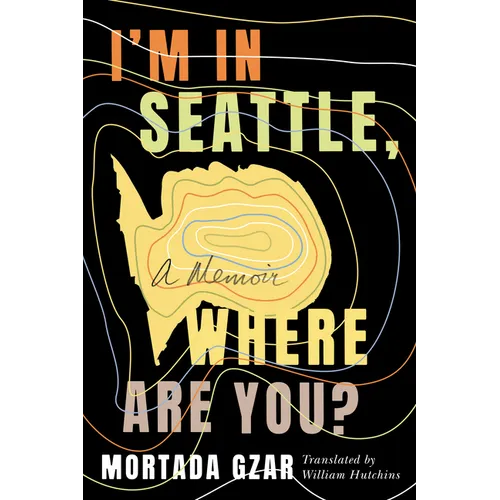 I'm in Seattle, Where Are You?: A Memoir - Paperback