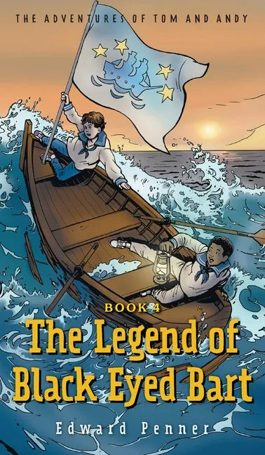 The Legend of Black Eyed Bart, Book 4: The Adventures of Tom and Andy - Hardcover