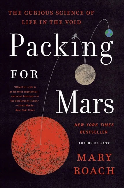 Packing for Mars: The Curious Science of Life in the Void - Paperback