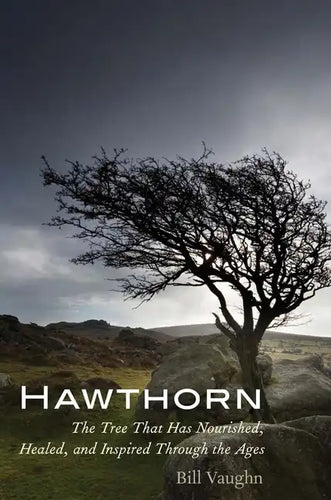 Hawthorn: The Tree That Has Nourished, Healed, and Inspired Through the Ages - Paperback