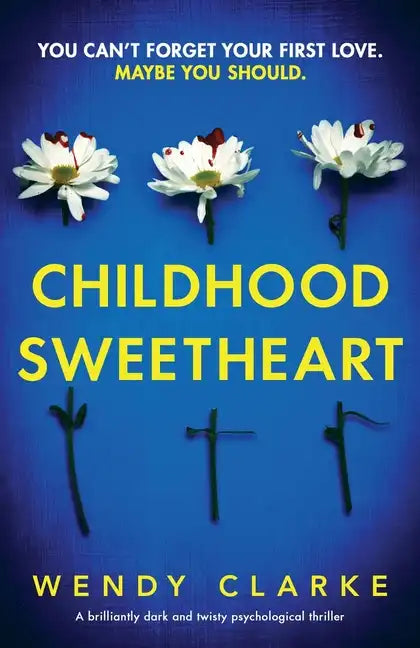 Childhood Sweetheart: A brilliantly dark and twisty psychological thriller - Paperback