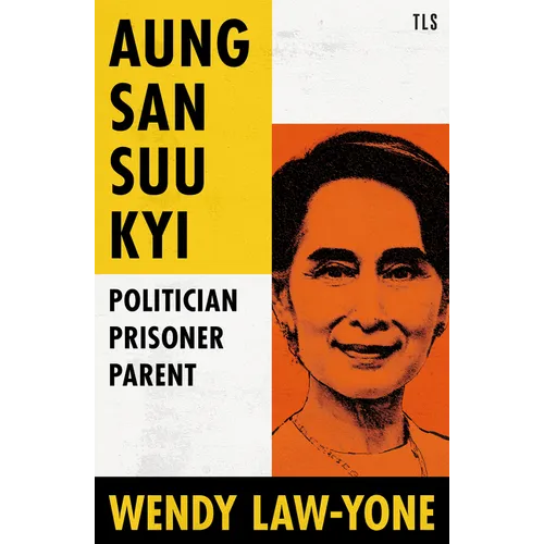 Aung San Suu Kyi: Politician, Prisoner, Parent - Hardcover