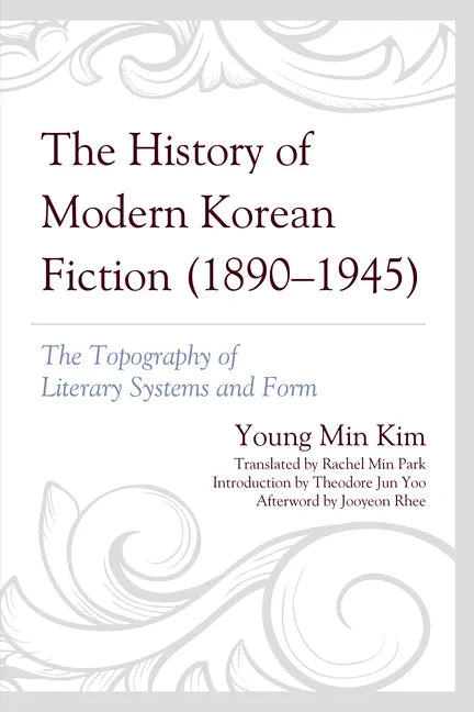The History of Modern Korean Fiction (1890-1945): The Topography of Literary Systems and Form - Paperback