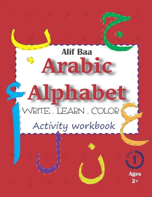 Alif Baa Arabic Alphabet Write Learn and Color Activity workbook: Learn How to Write the Arabic Letters from Alif to Ya - Read and trace for kids ages - Paperback