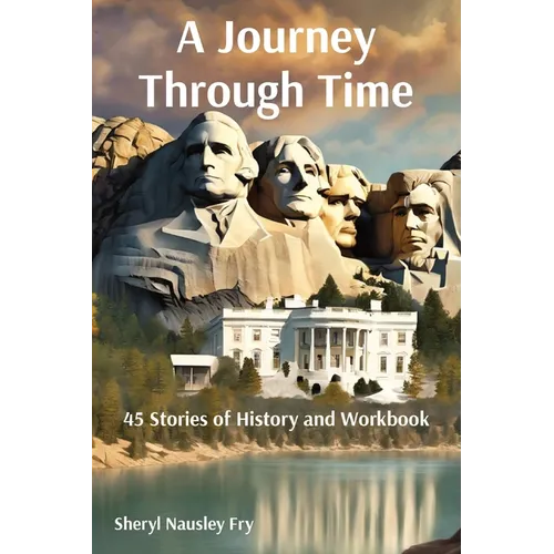A Journey Through Time: 45 Stories of History and Workbook - Paperback