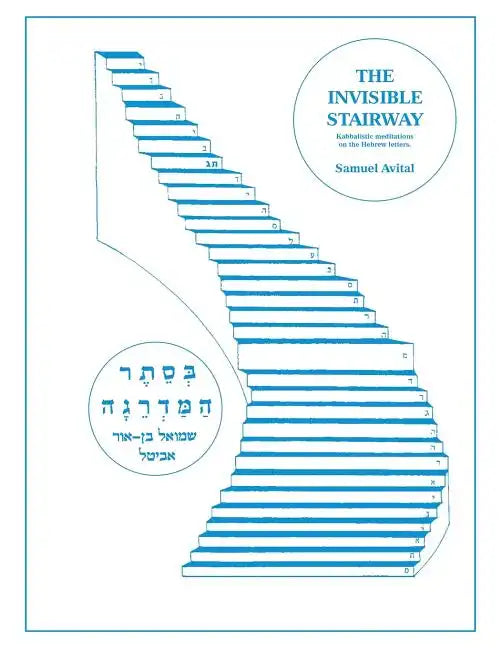 The Invisible Stairway: Kabbalistic Meditations on The Hebrew Letters - Paperback