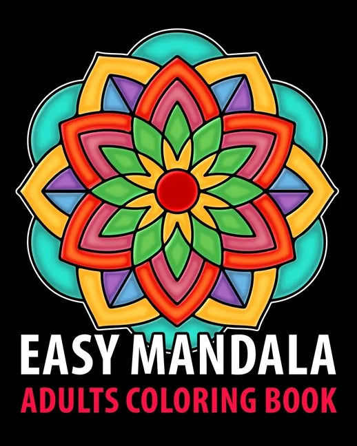 Easy Mandala: Adults coloring books for seniors with low vision, a Fun, Easy, and Relaxing Coloring Pages, Stress Relieving Coloring Book - Paperback