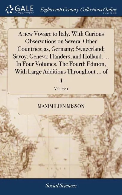 A new Voyage to Italy. With Curious Observations on Several Other Countries; as, Germany; Switzerland; Savoy; Geneva; Flanders; and Holland. ... In Fo - Hardcover