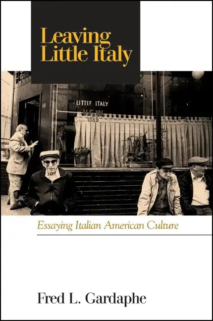 Leaving Little Italy: Essaying Italian American Culture - Paperback