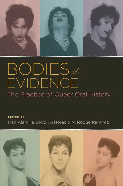 Bodies of Evidence: The Practice of Queer Oral History - Paperback