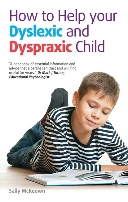 How to Help Your Dyslexic and Dyspraxic Child: A Practical Guide for Parents - Paperback