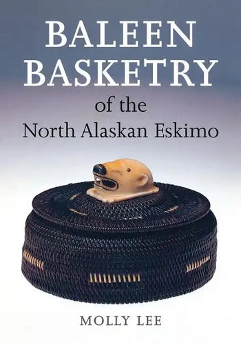 Baleen Basketry of the North Alaskan Eskimo - Paperback