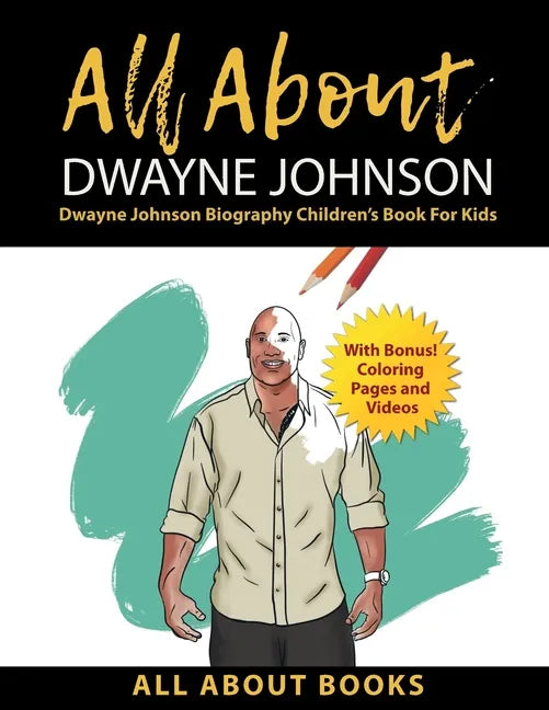 All About Dwayne Johnson: Dwayne Johnson Biography Children's Book for Kids (With Bonus! Coloring Pages and Videos) - Paperback