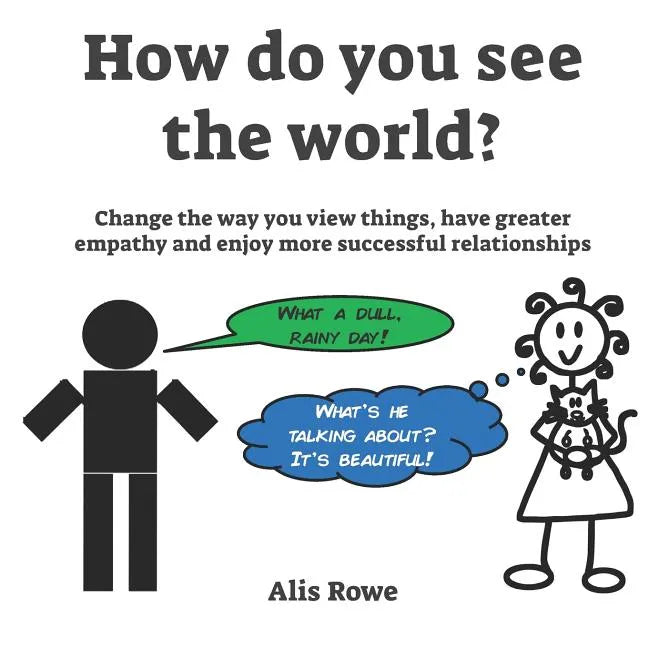 How Do You See The World?: Change the way you view things, have greater empathy and enjoy more successful relationships - Paperback