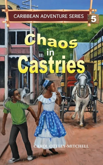 Chaos in Castries: Caribbean Adventure Series Book 5 - Paperback