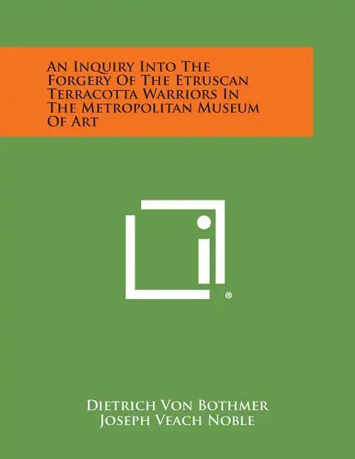 An Inquiry Into the Forgery of the Etruscan Terracotta Warriors in the Metropolitan Museum of Art - Paperback
