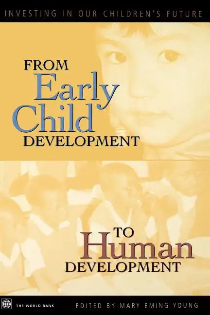 From Early Child Development to Human Development: Investing in Our Children's Future - Paperback
