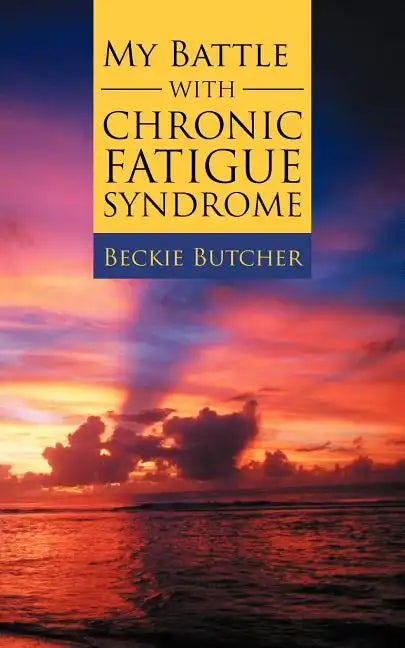 My Battle with Chronic Fatigue Syndrome - Paperback