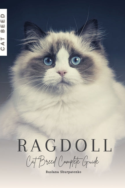 Ragdoll: Cat Breed Complete Guide - Paperback