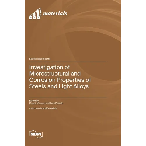 Investigation of Microstructural and Corrosion Properties of Steels and Light Alloys - Hardcover