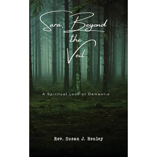 Sara, Beyond the Veil: A Spiritual Look at Dementia - Hardcover