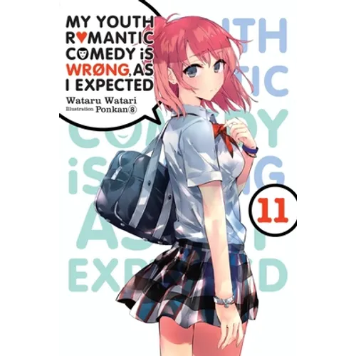 My Youth Romantic Comedy Is Wrong, as I Expected, Vol. 11 (Light Novel): Volume 11 - Paperback